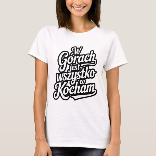 W górach jest wszystko co kocham T-Shirt (Vorderseite)