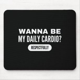 W Sei mein tägliches Cardio Lustiger Gym Spruch  Mousepad