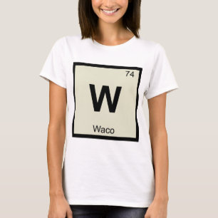 W - Waco Texas Chemie Periodensystem Symbol T-Shirt