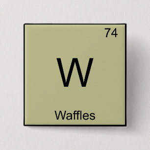 W - Waffeln Lustiges Chemie-Element-Symbol T-Shirt Button