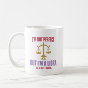 Waage Humor Ich bin nicht perfekt, aber ich bin ei Kaffeetasse