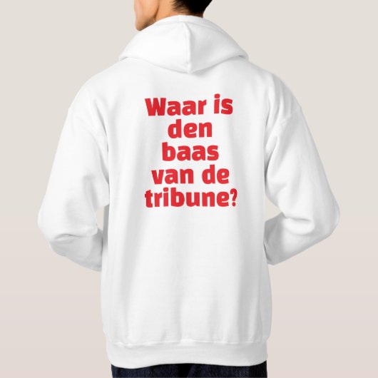 "Waar is den baas van de tribune?" - Hoodie  (Rückseite)