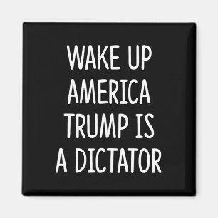 Wach auf Amerika - Trump ist ein Diktator -  Magnet