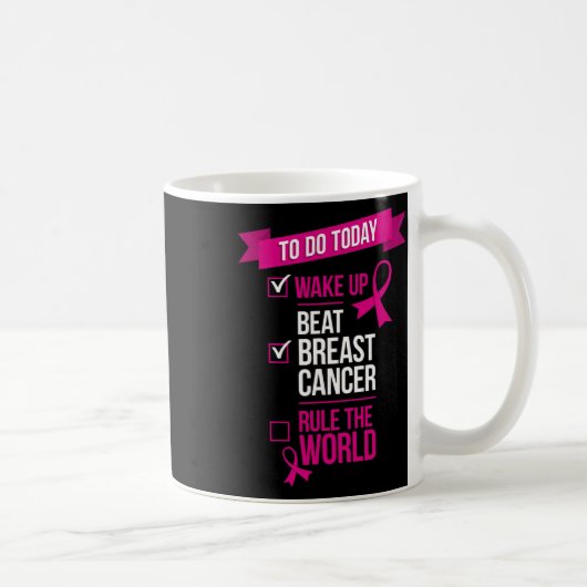 Wach auf, besiege Brustkrebs, beherrsche die Welt Kaffeetasse (Rechts)