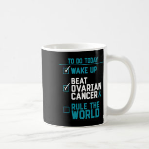 Wach auf, besiege Eierstockkrebs, beherrsche die W Kaffeetasse
