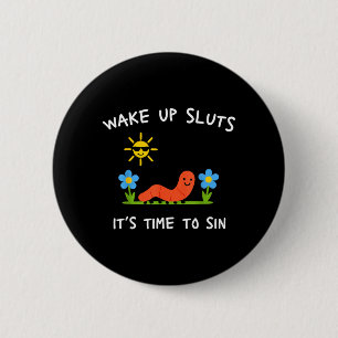 Wach auf, es ist Zeit zu sündigen Lustiges Tier-Me Button