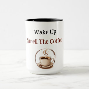 Wach auf, rieche den Kaffee Lustiger Kaffeeliebhab Tasse