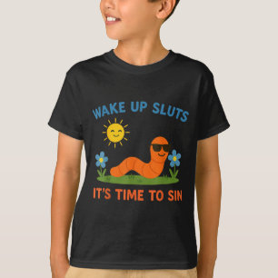 Wach auf S Es ist Zeit zu sündigen Lustiger erwach T-Shirt