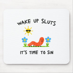 Wach auf S, es ist Zeit zu sündigen Mousepad