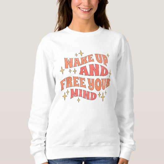 Wach auf und befreie deinen Geist Sweatshirt (Vorderseite)
