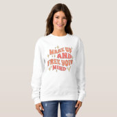 Wach auf und befreie deinen Geist Sweatshirt (Vorne ganz)