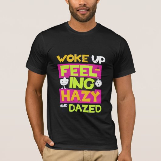 Wach auf und fühl dich benommen Lazy Tee (Vorderseite)