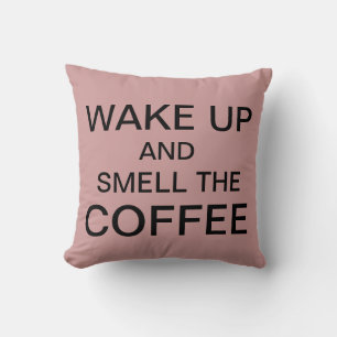 WACH AUF UND RIECH AN DEN KAFFEE, Kissen
