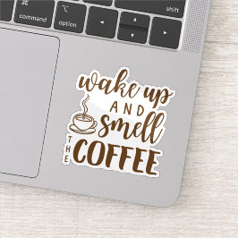 Wach auf und riech den Kaffee Aufkleber