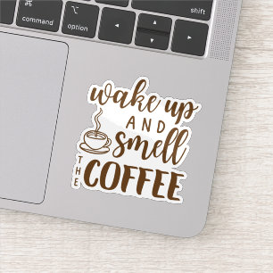 Wach auf und riech den Kaffee Aufkleber