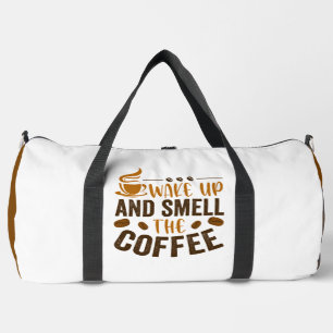 Wach auf und riech den Kaffee Duffle Bag