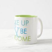 Wachen Sie auf u. seien Sie fantastische Tasse (VorderseiteRechts)