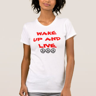 WACHEN SIE AUF UND LEBEN SIE T-Shirt
