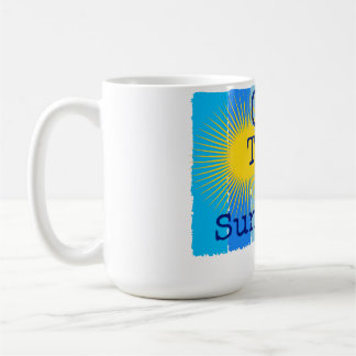 Wachse dem Sonnenschein entgegen. Kaffeetasse