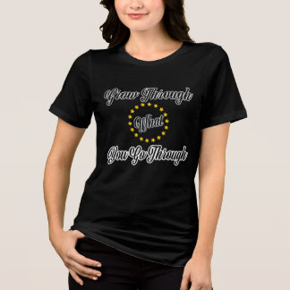 Wachse Durch Das, Was Du Durchmachst Motivations T Tri-Blend Shirt