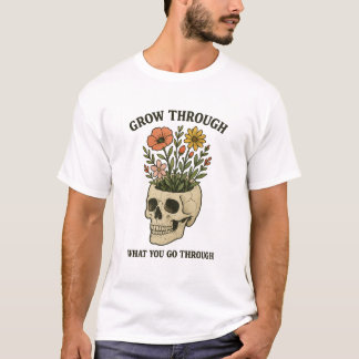 Wachse durch das, was du durchmachst" Totenkopf &  T-Shirt