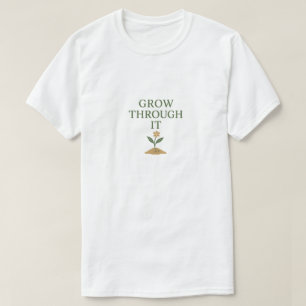 Wachse Hindurch T-Shirt
