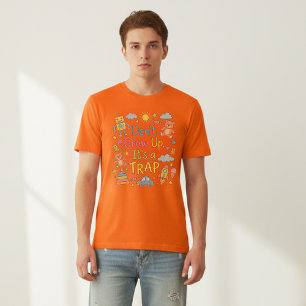 Wachse nicht heran, es ist eine Falle: Lustige Kin T-Shirt
