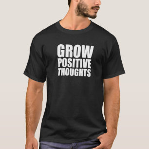 Wachse positive Gedanken Motivierend Positive Gard T-Shirt