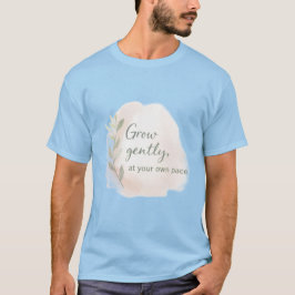 Wachse sanft – Minimales ästhetisches Zitatdesign  T-Shirt