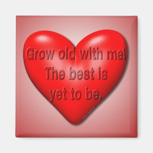 Wachsen Sie alt mit mir Valentinsgruß Magnet