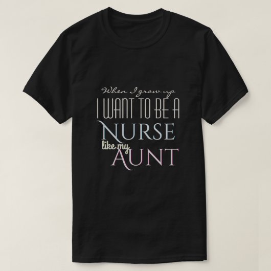 Wachsen Sie auf, um wie Krankenschwester-Tante zu T-Shirt (Design vorne)