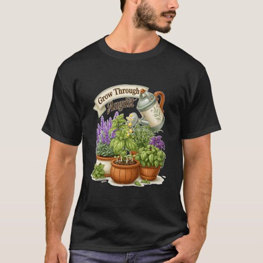 Wachsen Sie durch August-Gartenpflanzen T-Shirt (Vorderseite)