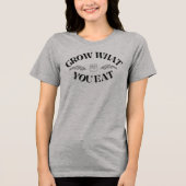 Wachsen Sie, was Sie essen Tri-Blend Shirt (Vorderseite)