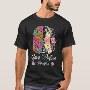 Wachsende positive Gedanken Mental Health Awarenes T-Shirt