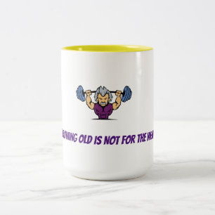 WACHSENDES ALTES IST NICHT FÜR DIE SCHWACHE Tasse