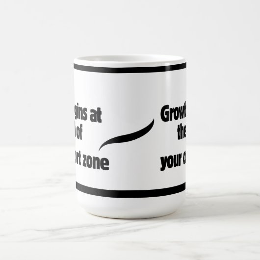 Wachstum beginnt am Ende Ihrer Komfortzone. Verwandlungstasse (Zentrum)