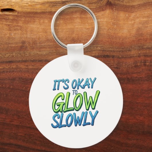 Wachstum in Ihrem eigenen Tempo Schlüsselanhänger (Vorderseite)