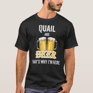 Wachtel und Bier deshalb bin ich hier T-Shirt
