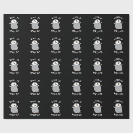 Waddle I Do ohne Sie Funny Pinguin Pun Dark BG Geschenkpapier (Flach)