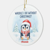 Waddle I Do Without Christmas Funny Christmas Keramik Ornament (Links)