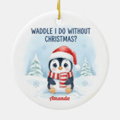 Waddle I Do Without Christmas Funny Christmas Keramik Ornament (Hinten)