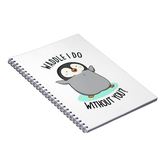 Waddle I do without you Funny Pinguin Pub Notizblock (Rechte Seite)