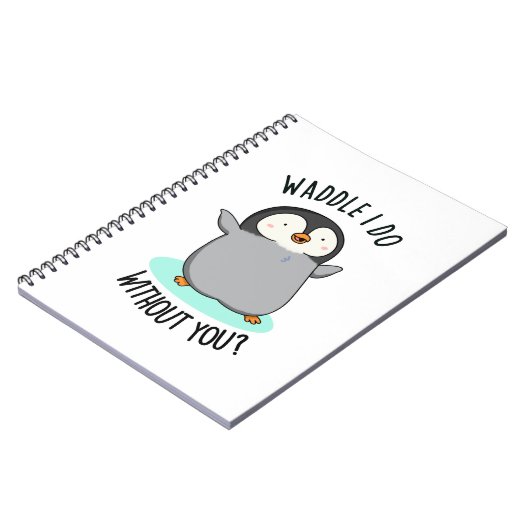 Waddle I do without you Funny Pinguin Pub Notizblock (Linke Seite)