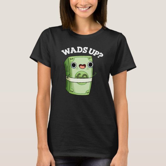 Wads up Funny Money Pub Dark BG T-Shirt (Vorderseite)