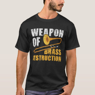 Waffe zur Zerstörung von Messing Trombone Player J T-Shirt