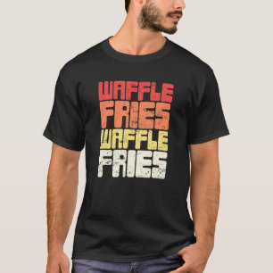 Waffel Fry Fast Food Waffel Fries 1 T-Shirt