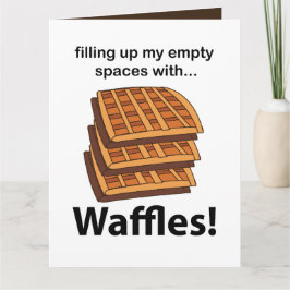 Waffeln, die meine leeren Räume mit Waffeln füllen Karte