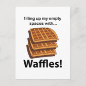 Waffeln, die meine leeren Räume mit Waffeln füllen Postkarte (Vorderseite)