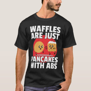 Waffeln sind einfach Pfannkuchen mit Sixpack  Fitn T-Shirt