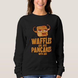Waffeln sind einfach Pfannkuchen mit Sixpack Sweatshirt